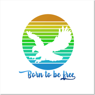 Born to be free Posters and Art